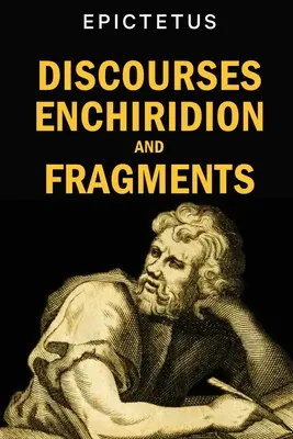 Beszédek, Enchiridion és töredékek - Discourses, Enchiridion and Fragments