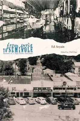 Szíriától Seminole-ig: Egy felvidéki kereskedő emlékiratai - From Syria to Seminole: Memoir of a High Plains Merchant