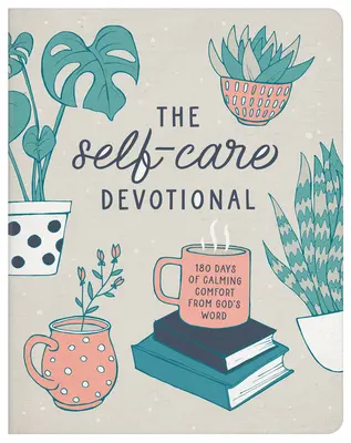 The Self-Care Devotional: 180 nap megnyugtató vigasztalás Isten Igéjéből - The Self-Care Devotional: 180 Days of Calming Comfort from God's Word