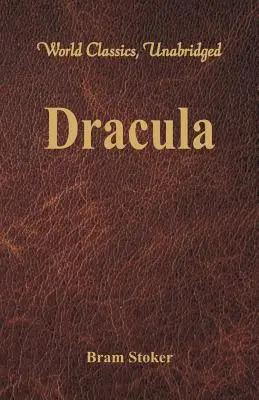 Drakula (Világklasszikusok, rövidítés nélkül) - Dracula (World Classics, Unabridged)