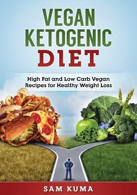Vegán ketogén diéta: Magas zsírtartalmú és alacsony szénhidráttartalmú vegán receptek a fogyásért - Vegan Ketogenic Diet: High Fat and Low Carb Vegan Recipes for Weight Loss