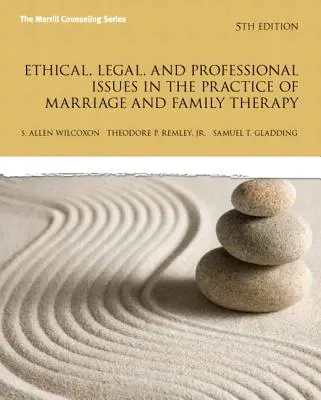 Etikai, jogi és szakmai kérdések a házasság- és családterápia gyakorlatában, frissített kiadás - Ethical, Legal, and Professional Issues in the Practice of Marriage and Family Therapy, Updated Edition