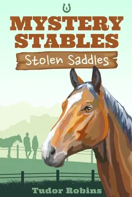 Stolen Saddles: A legjobb barátok és a lovak egy vidám rejtélyes története. - Stolen Saddles: A fun-filled mystery featuring best friends and horses