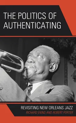 A hitelesítés politikája: A New Orleans-i jazz újragondolása - The Politics of Authenticating: Revisiting New Orleans Jazz