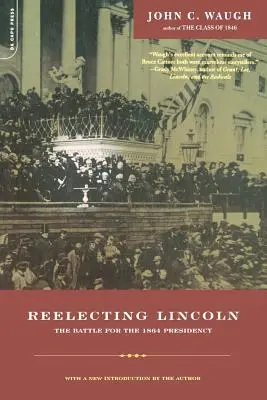 Lincoln újraválasztása: Az 1864-es elnökségért folytatott küzdelem - Reelecting Lincoln: The Battle for the 1864 Presidency