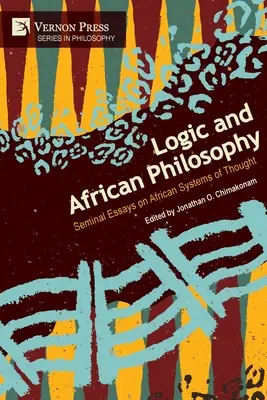 Logika és afrikai filozófia: Alapvető esszék az afrikai gondolkodási rendszerekről - Logic and African Philosophy: Seminal Essays on African Systems of Thought