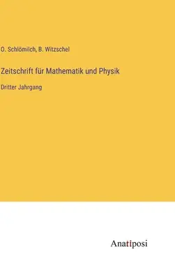 Journal of Mathematics and Physics: Harmadik kötet - Zeitschrift fr Mathematik und Physik: Dritter Jahrgang