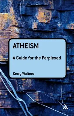 Ateizmus: A Guide for the Perplexed - Atheism: A Guide for the Perplexed