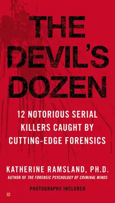 Az ördög tucatja: Hogyan buktatott le az élvonalbeli törvényszéki orvostudomány 12 hírhedt sorozatgyilkost - The Devil's Dozen: How Cutting-Edge Forensics Took Down 12 Notorious Serial Killers