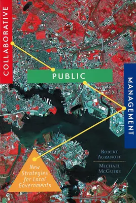 Együttműködő közmenedzsment: Új stratégiák a helyi önkormányzatok számára - Collaborative Public Management: New Strategies for Local Governments