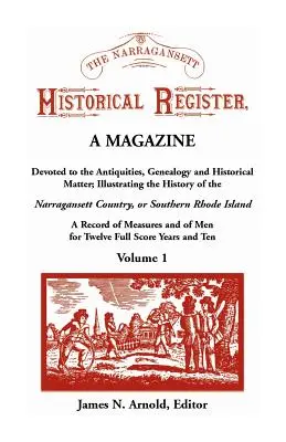 The Narragansett Historical Register, A Narra-gan történelmét bemutató régiségekkel, genealógiával és történeti anyaggal foglalkozó folyóirat. - The Narragansett Historical Register, A Magazine Devoted to the Antiquities, Genealogy and Historical Matter Illustrating the History of the Narra-gan