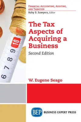 A vállalkozás megszerzésének adózási szempontjai, második kiadás - The Tax Aspects of Acquiring a Business, Second Edition