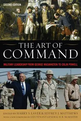 A parancsnokság művészete: Katonai vezetés George Washingtontól Colin Powellig - The Art of Command: Military Leadership from George Washington to Colin Powell