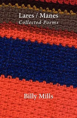 Lares / Manes: Lares: Collected Poems - Lares / Manes: Collected Poems