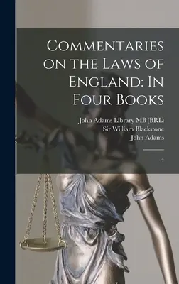 Commentaries on the Laws of England: In Four Books: 4