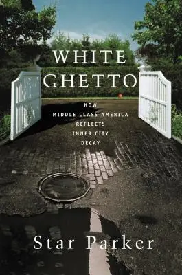 Bílé ghetto: Jak střední třída v Americe odráží úpadek vnitřního města - White Ghetto: How Middle Class America Reflects Inner City Decay