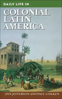 Každodenní život v koloniální Latinské Americe - Daily Life in Colonial Latin America