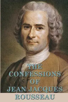 Jean Jacques Rousseau vallomásai - The Confessions of Jean Jacques Rousseau