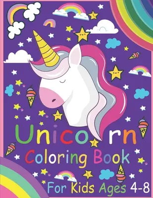 Unicorn Coloring Book For Kids Ages 4-8: (120 Pages, 8.5 x 11) book Have NEW 60 egyedi rajzok a 8 év alatti gyerekek számára - Unicorn Coloring Book For Kids Ages 4-8: (120 Pages, 8.5 x 11) book Have NEW 60 individual designs for kids under 8 years