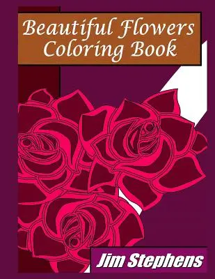 Gyönyörű virágok színezőkönyv - Beautiful Flowers Coloring Book