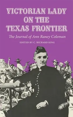 Viktoriánus hölgy a texasi határon: Ann Raney Coleman naplója - Victorian Lady on the Texas Frontier: The Journal of Ann Raney Coleman