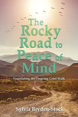 A sziklás út a lelki békéhez: A folyamatos gyászút megtárgyalása - The Rocky Road to Peace of Mind: Negotiating the Ongoing Grief Walk