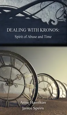 A Kronosszal való foglalkozás: A visszaélés és az idő szelleme: Stratégiák a küszöbön #9 - Dealing with Kronos: Spirit of Abuse and Time: Strategies for the Threshold #9