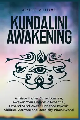 Kundalini ébredés: Magasabb tudatosság elérése, energetikai potenciál felébresztése, az elme erejének kiterjesztése, pszichikai képességek fokozása, aktiválása. - Kundalini Awakening: Achieve Higher Consciousness, Awaken Your Energetic Potential, Expand Mind Power, Enhance Psychic Abilities, Activate