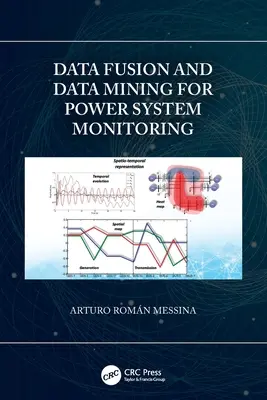 Adatfúzió és adatbányászat az energiarendszer felügyeletéhez - Data Fusion and Data Mining for Power System Monitoring