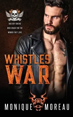 Whistle's War: A Bad Boy Biker Romance (A rosszfiú motoros románc) - Whistle's War: A Bad Boy Biker Romance