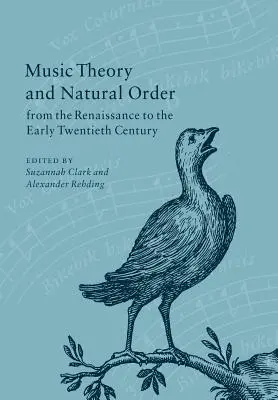 Zeneelmélet és természetes rend a reneszánsztól a huszadik század elejéig - Music Theory and Natural Order from the Renaissance to the Early Twentieth Century