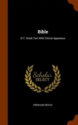 Biblia: Görög szöveg kritikai apparátussal. - Bible: N.T. Greek Text With Critical Apparatus