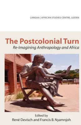 A posztkoloniális fordulat. Az antropológia és Afrika újragondolása - The Postcolonial Turn. Re-Imagining Anthropology and Africa