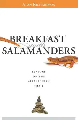 Reggeli szalamandrákkal: Évszakok az Appalache-ösvényen - Breakfast with Salamanders: Seasons On The Appalachian Trail