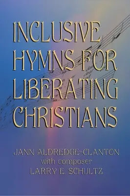 Inkluzív énekek a felszabadító keresztények számára - Inclusive Hymns For Liberating Christians