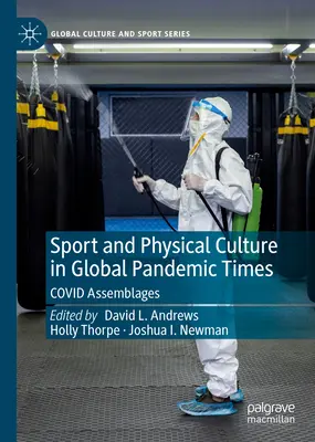 Sport és testkultúra a globális járvány idején: Covid Assemblages - Sport and Physical Culture in Global Pandemic Times: Covid Assemblages