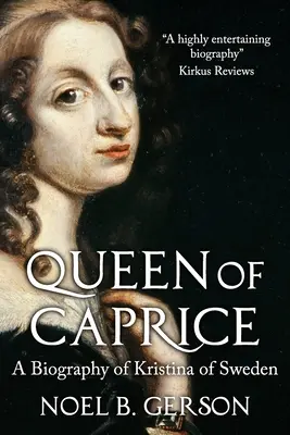 A szeszély királynője: Kristina of Sweden életrajza - Queen of Caprice: A Biography of Kristina of Sweden