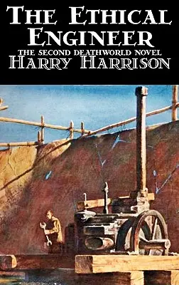 The Ethical Engineer by Harry Harrison, Tudományos fantasztikum, Kalandregény - The Ethical Engineer by Harry Harrison, Science Fiction, Adventure