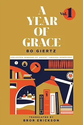 A kegyelem éve, 1. kötet: Összegyűjtött prédikációk az adventtől pünkösdig tartó időszakban - A Year of Grace, Volume 1: Collected Sermons of Advent Through Pentecost