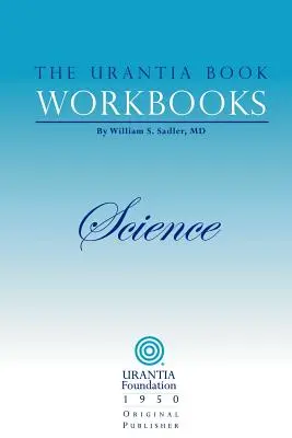 Az Urantia könyv munkafüzetek: II. kötet - Tudomány - The Urantia Book Workbooks: Volume II - Science