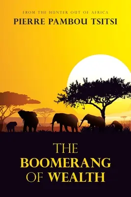 A gazdagság bumerángja: A vadászoktól Afrikából - The Boomerang of Wealth: From the Hunter out of Africa