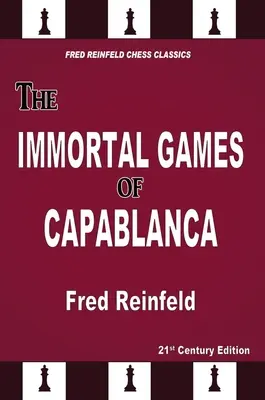 Capablanca halhatatlan játszmái - The Immortal Games of Capablanca