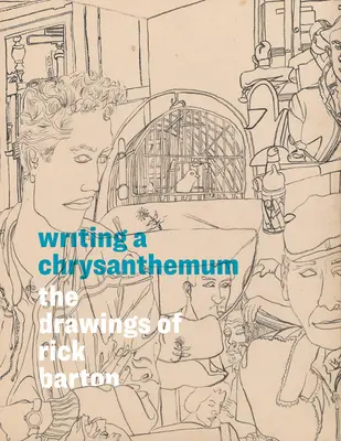 Egy krizantém megírása: Barton rajzai - Writing a Chrysanthemum: The Drawings of Rick Barton