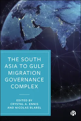 A Dél-Ázsiából az Öböl-menti migrációs kormányzati komplexum - The South Asia to Gulf Migration Governance Complex