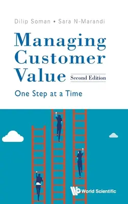 Řízení hodnoty pro zákazníka: (Druhé vydání) - Managing Customer Value: One Step at a Time (Second Edition)