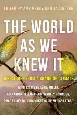 A világ, ahogy ismertük: Küldetések a változó éghajlatról (Dispatches from a Changing Climate) - The World as We Knew It: Dispatches from a Changing Climate