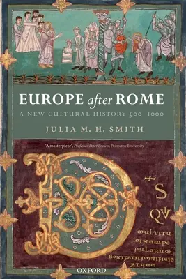 Európa Róma után: Egy új kultúrtörténet, 500-1000 - Europe After Rome: A New Cultural History, 500-1000