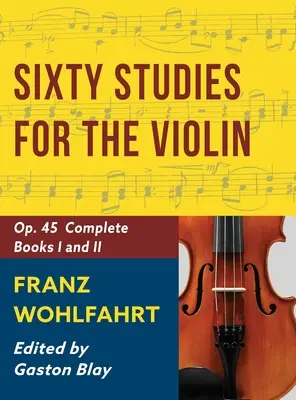 Franz Wohlfahrt - 60 tanulmány, Op. 45 Complete: Schirmer Klasszikusok Könyvtára 2046. kötet (Schirmer's Library of Musical Classics) - Franz Wohlfahrt - 60 Studies, Op. 45 Complete: Schirmer Library of Classics Volume 2046 (Schirmer's Library of Musical Classics)