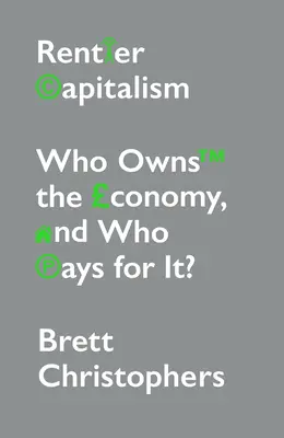 Rentier Capitalism: Kié a gazdaság, és ki fizet érte? - Rentier Capitalism: Who Owns the Economy, and Who Pays for It?