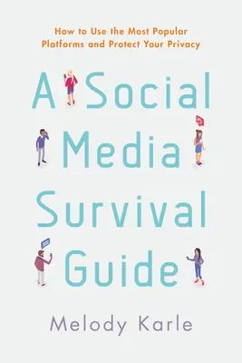 A közösségi média túlélési útmutatója: Hogyan használd a legnépszerűbb platformokat és védd a magánéletedet? - A Social Media Survival Guide: How to Use the Most Popular Platforms and Protect Your Privacy